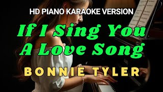 If I Sing You A Love Song  Bonnie Tyler PIANO HD Karaoke Version [upl. by Aicercal425]