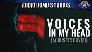 Voices In My Head Acoustic Cover  Audio Bomb Studios [upl. by Noremak]