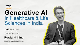 AIM EXCLUSIVE  Generative AI in Healthcare amp Life Sciences in India  AWS [upl. by Macmahon]