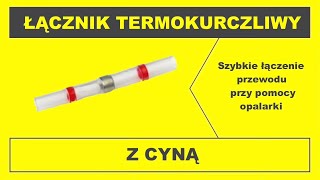 Łączenie przewodu przy pomocy łącznika termokurczliwego z cyną [upl. by Leonie]