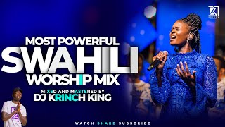 Best Swahili Worship Mix 2023  NONSTOP WORSHIP  Spirit Filled Worship Songs  DJ KRINCH KING [upl. by Nady940]