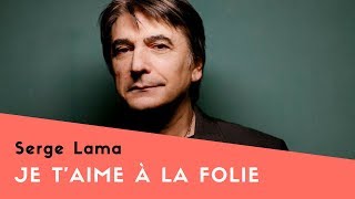 Je taime à la folie  Serge Lama Lyrics [upl. by Oiratno]