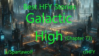 Best HFY Isekai SciFi Stories Galactic High Chapter 73 [upl. by Kampmann]