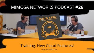 Mimosa Networks Podcast 26 Training  New Cloud Features [upl. by Merceer852]