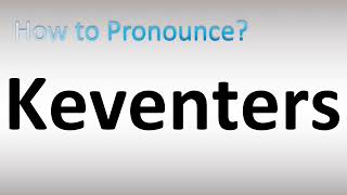 How to Pronounce Keventers [upl. by Aseek612]