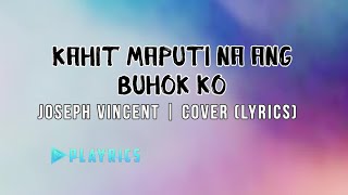 Kahit Maputi Na Ang Buhok Ko  Joseph Vincent  Lyrics Cover [upl. by Nilorac812]