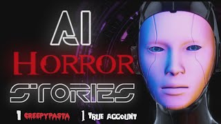 AI Horror Stories 1 creepypasta and 1 true account [upl. by Ibrad]