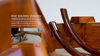 Varnishing the basics – Boat Building Sessions [upl. by Odelinda694]