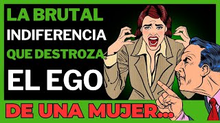 EL PODER DEL DESINTERÉS  Cuando tu indiferencia SACUDE su EGO [upl. by Nodrog]