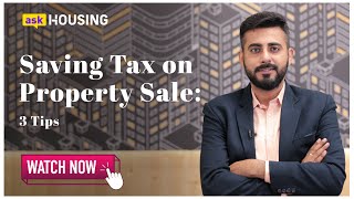 3 Tips to Save Smartly on Capital Gains Tax on Residential Property Sale  askHousing  Housingcom [upl. by Kim817]