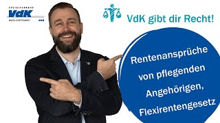 Rentenansprüche von pflegenden Angehörigen Flexirentengesetz – VdK gibt dir Recht 16 [upl. by Florentia]