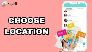 How To Choose Location On SayHi App [upl. by Yorke555]