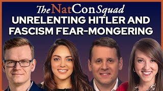 Unrelenting Hitler and Fascism FearMongering  The NatCon Squad  Episode 187 [upl. by Cinimod331]