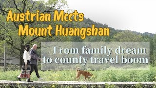 Austrian meets Huangshan From family dream to county travel boom [upl. by Leora]