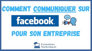 Formation Facebook Cours N°20  Comment Bien Communiquer Sur Facebook Pour Son Entreprise [upl. by Slack]