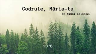 Codrule Măriata  de Mihai Eminescu 1876 [upl. by Nikral435]