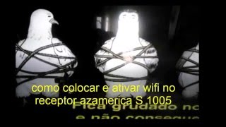 como colocar e ativar wifi no receptor azamerica S 1005 [upl. by Gathard]