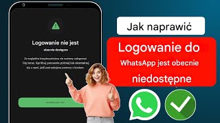 Jak naprawić błąd „Logowanie niedostępne teraz” na WhatsApp 2024 [upl. by Montgomery892]