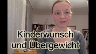 Übergewicht und Kinderwunsch  KINDERWUNSCH mit 40 [upl. by Iramohs]