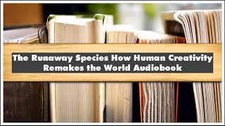 David Eagleman Anthony Brandt The Runaway Species How Human Creativity Remakes Audiobook [upl. by Johnnie]