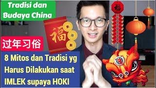 8 Mitos dan Tradisi yg Harus dilakukan saat IMLEK supaya HOKI sepanjang tahun 过年习俗 [upl. by Nho544]