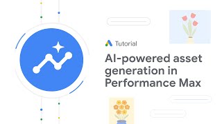 Google Ads Tutorials Generative AIpowered asset generation in Performance Max [upl. by Ynneh]