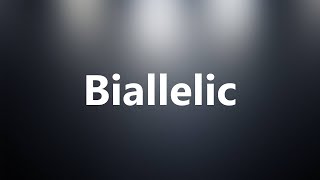 Biallelic  Medical Meaning and Pronunciation [upl. by Beattie]