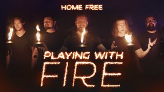 Home Free  Playing With Fire [upl. by Hardden]