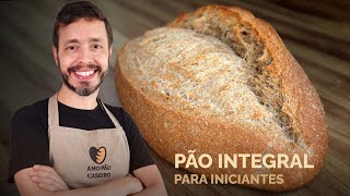 PÃO INTEGRAL PARA INICIANTES  Receita fácil com apenas 5 ingredientes [upl. by Emilio]