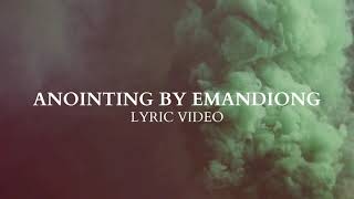 EMANDIONG  ANOINTING Official Lyric Video [upl. by Aifas]