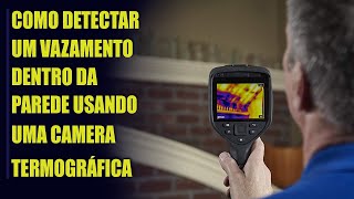 🆕 Como Detectar Vazamento De Água Com Camera Termográfica Flir amp Identificar Infiltração Na Parede [upl. by Macey]