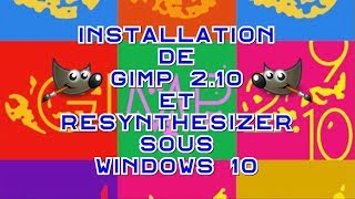 💻 Installation de Gimp 210 amp Resynthesizer sous Windows 10 [upl. by Kcirdor]