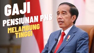 Gaji Pensiunan PNS Melambung Tinggi Usai Dirombak Presiden Jokowi [upl. by Gosser926]