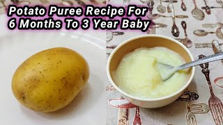 potato puree for 6 Month Baby  Weight Gain Food For 6 Month To 2 Year baby  Baby Food recipes [upl. by Yelak475]