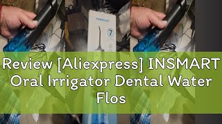 Review Aliexpress INSMART Oral Irrigator Dental Water Flosser Teeth Whitening Waterproof Portable [upl. by Greenleaf]