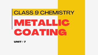 Metallic Coating  9th Chemistry  Unit 7 [upl. by Aramois]