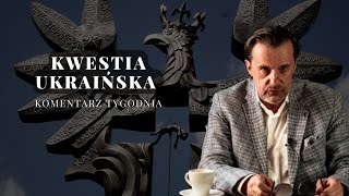 Komentarz Tygodnia Kwestia Ukraińska [upl. by Hertha164]