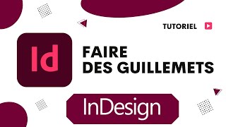 Comment faire des guillemets sur InDesign [upl. by Decker663]