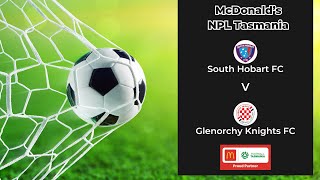 McDonalds NPL Tasmania Round 11 South Hobart v Glenorchy Knights [upl. by Eeldivad835]