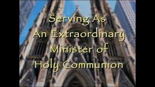 Serving as an Extraordinary Minister of Holy Communion [upl. by Eitirahc]