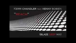 Kerri Chandler feat Kenny Bobien  Reach Blaze Deep Mixmp4 [upl. by Etep]