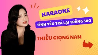 Karaoke Tình Yêu Trả Lại Trăng Sao Thiếu Giọng Nam Song Ca với Linh Lan [upl. by Airednaxela]