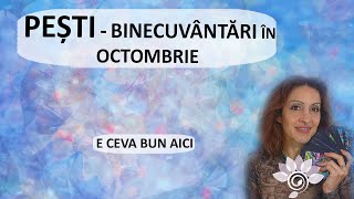 PEȘTI Binecuvântări în OCTOMBRIE Tarot  Zodii de APĂ  Horoscop [upl. by Beniamino890]