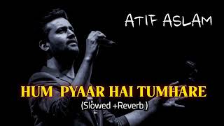 HUM YAAR HAI TUMHARE ATIF ASLAM  Slowed Reverbbollywood  90s old songs Sourav verma [upl. by Ahsenrac896]