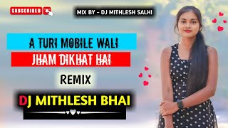 A TURI MOBILE WALI JHAM DIKHAT HAI ll DJ RIMIX SONG DJ VKR ND DJ MITHLESH BHAI ll [upl. by Muns]