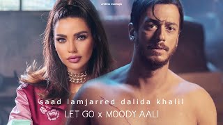 Let Go x Moody Aali  Saad Lamjarred amp Dalida Khalil Mashup [upl. by Launce]