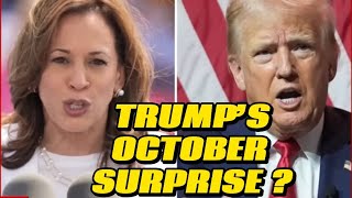 Does Donald Trump have an OCTOBER SURPRISE for Kamala Harris [upl. by Slocum]