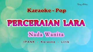 Perceraian Lara  KARAOKE NADA WANITA  IPANK  Pop Melayu [upl. by Aihsenrad522]