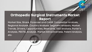 Orthopedic Surgical Instruments Market Report 2024 Forecast Market Size amp Growth [upl. by Leibarg]