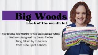 Big Woods Block of the Month How to set up your machine for raw edge machine applique [upl. by Eylsel959]